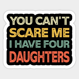 You Can't Scare Me I Have Four Daughters Retro Funny Dad Sticker